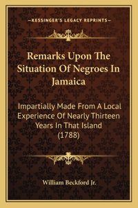 Remarks Upon The Situation Of Negroes In Jamaica