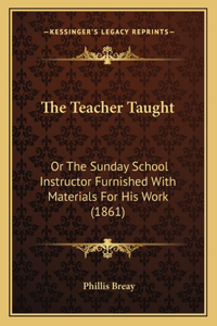 The Teacher Taught