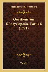 Questions Sur L'Encyclopedie, Partie 6 (1771)
