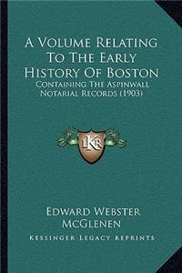 A Volume Relating To The Early History Of Boston