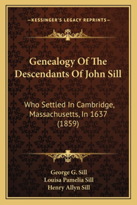 Genealogy Of The Descendants Of John Sill