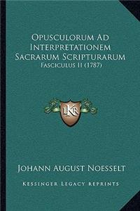 Opusculorum Ad Interpretationem Sacrarum Scripturarum