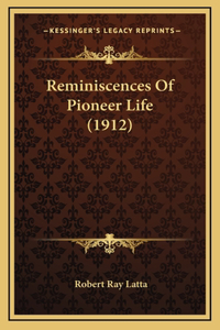 Reminiscences Of Pioneer Life (1912)