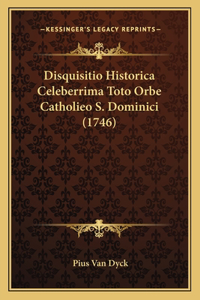 Disquisitio Historica Celeberrima Toto Orbe Catholieo S. Dominici (1746)