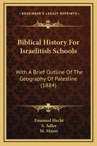 Biblical History For Israelitish Schools