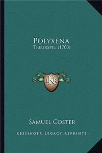 Polyxena: Treurspel (1703)