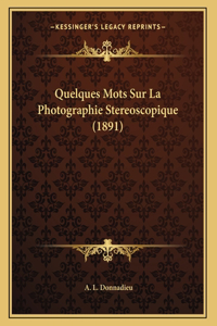 Quelques Mots Sur La Photographie Stereoscopique (1891)