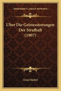 Uber Die Geistesstorungen Der Strafhaft (1907)