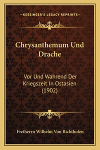 Chrysanthemum Und Drache: Vor Und Wahrend Der Kriegszeit In Ostasien (1902)