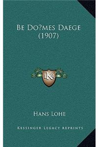Be Domes Daege (1907)