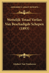 Wettelijk Totaal Verlies Van Beschadigde Schepen (1893)