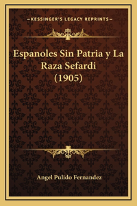Espanoles Sin Patria y La Raza Sefardi (1905)