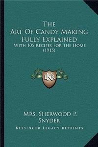 The Art Of Candy Making Fully Explained