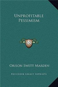 Unprofitable Pessimism