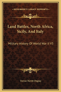 Land Battles, North Africa, Sicily, And Italy