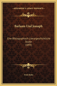 Barlaam Und Joasaph: Eine Bibliographisch-Literargeschichtliche Studie (1893)