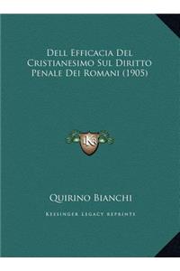 Dell Efficacia del Cristianesimo Sul Diritto Penale Dei Romani (1905)