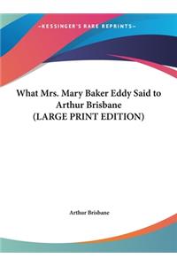 What Mrs. Mary Baker Eddy Said to Arthur Brisbane