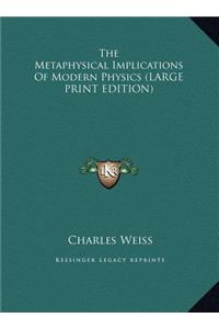 The Metaphysical Implications of Modern Physics