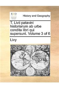 T. LIVII Patavini Historiarum AB Urbe Condita Libri Qui Supersunt. Volume 3 of 6