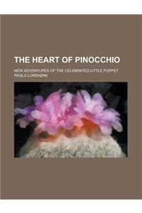 The Heart of Pinocchio; New Adventures of the Celebrated Little Puppet