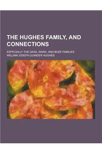 The Hughes Family, and Connections; Especially the Gass, Ward, and Boze Families