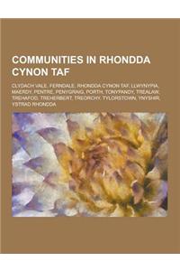 Communities in Rhondda Cynon Taf: Clydach Vale, Ferndale, Rhondda Cynon Taf, Llwynypia, Maerdy, Pentre, Penygraig, Porth, Tonypandy, Trealaw, Trehafod