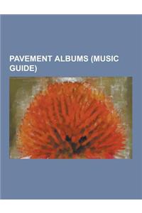 Pavement Albums (Music Guide): Brighten the Corners, Crooked Rain, Crooked Rain, Crooked Rain, Crooked Rain: La's Desert Origins, Demolition Plot J-7