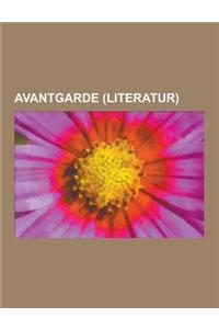 Avantgarde (Literatur): Dadaismus (Literatur), Expressionismus (Literatur), Pataphysik, Man Ray, Max Ernst, Gottfried Benn, Umberto Eco, Raymo