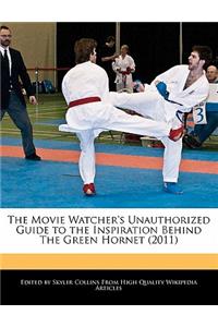 The Movie Watcher's Unauthorized Guide to the Inspiration Behind the Green Hornet (2011)