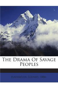 The Drama of Savage Peoples