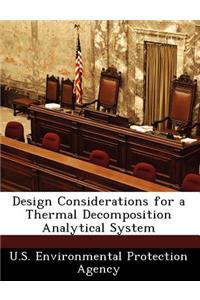 Design Considerations for a Thermal Decomposition Analytical System