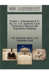 Powers V. Chesapeake & O. Ry. Co. U.S. Supreme Court Transcript of Record with Supporting Pleadings
