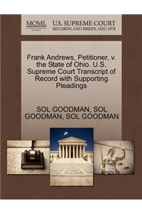 Frank Andrews, Petitioner, V. the State of Ohio. U.S. Supreme Court Transcript of Record with Supporting Pleadings