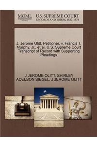 J. Jerome Olitt, Petitioner, V. Francis T. Murphy, Jr., Et Al. U.S. Supreme Court Transcript of Record with Supporting Pleadings