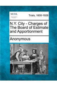 N.Y. City - Charges of the Board of Estimate and Apportionment