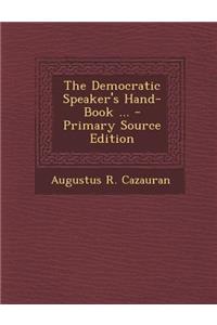 Democratic Speaker's Hand-Book ...