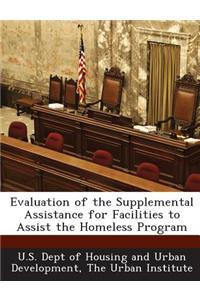 Evaluation of the Supplemental Assistance for Facilities to Assist the Homeless Program