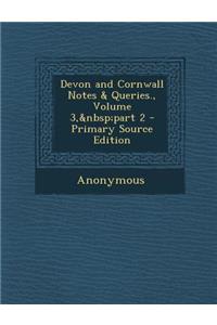 Devon and Cornwall Notes & Queries., Volume 3, Part 2