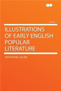 Illustrations of Early English Popular Literature Volume 1