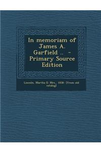 In Memoriam of James A. Garfield ..