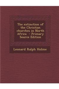The Extinction of the Christian Churches in North Africa