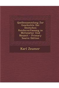 Quellensammlung Zur Geschichte Der Deutschen Reichsverfassung in Mittelalter Und Neuzeit