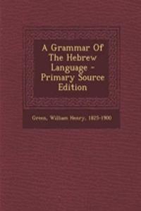 A Grammar of the Hebrew Language - Primary Source Edition