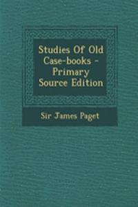 Studies of Old Case-Books