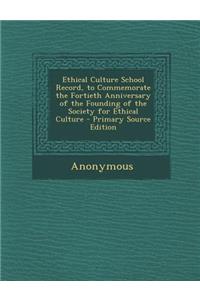 Ethical Culture School Record, to Commemorate the Fortieth Anniversary of the Founding of the Society for Ethical Culture