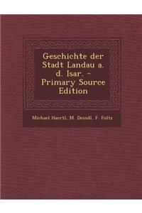 Geschichte Der Stadt Landau A. D. Isar.