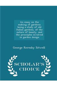 An Essay on the Making of Gardens; Being a Study of Old Italian Gardens, of the Nature of Beauty, and the Principles Involved in Garden Design - Schol