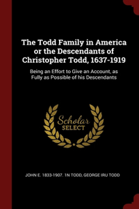 The Todd Family in America or the Descendants of Christopher Todd, 1637-1919