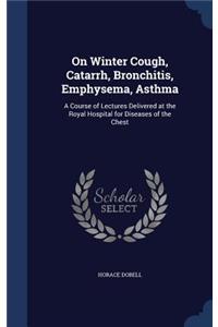 On Winter Cough, Catarrh, Bronchitis, Emphysema, Asthma